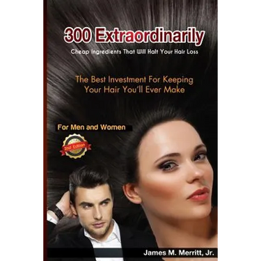 300 Extraordinarily Cheap Ingredients That Will Halt Your Hair Loss