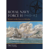 Royal Navy Force H 1940-42: Britain's Strike Force at Gibraltar