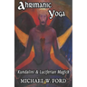 Ahrimanic Yoga: Kundalini & Luciferian Magick