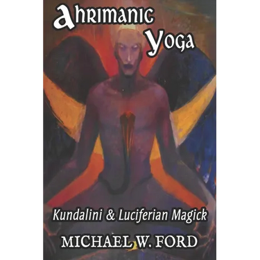 Ahrimanic Yoga: Kundalini & Luciferian Magick