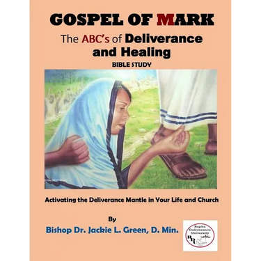 Gospel of Mark: A Look at the Deliverance and Healing Ministry of Jesus