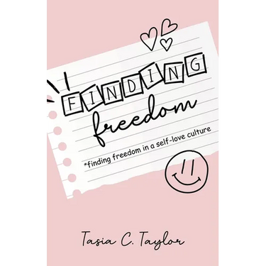 Finding Freedom: Finding Freedom in a Self-Love Culture