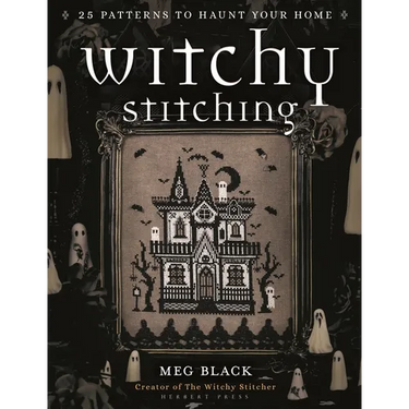 Witchy Stitching: 25 Patterns to Haunt Your Home