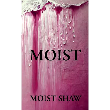 Moist