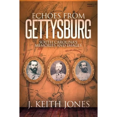 Echoes from Gettysburg: South Carolina's Memories and Images