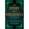 The Story of the Volsungs, (Volsunga Saga)