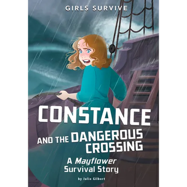 Constance and the Dangerous Crossing: A Mayflower Survival Story