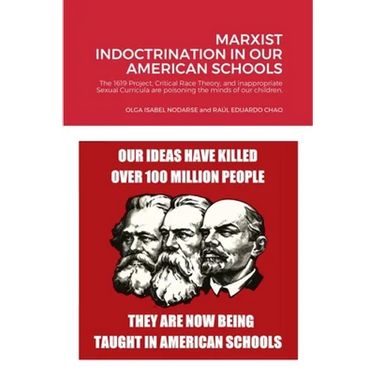 Marxist Indoctrination in Our American Schools: The 1619 Project, Critical Race Theory, and inappropriate Sexual Curricula are poisoning the minds of