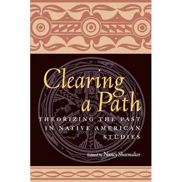 Clearing a Path: Theorizing the Past in Native American Studies