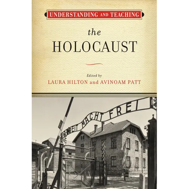 Understanding and Teaching the Holocaust