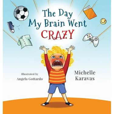 The Day My Brain Went Crazy: A Children's Book About Managing Emotions