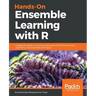 Hands-On Ensemble Learning with R