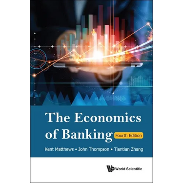 Economics of Banking, the (Fourth Edition)