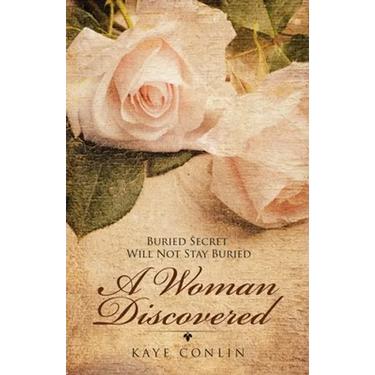 A Woman Discovered: Buried Secrets Will Not Stay Buried