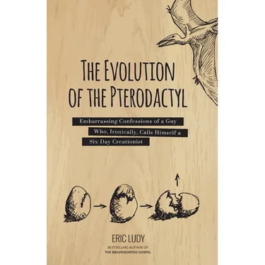 The Evolution of the Pterodactyl: Embarrassing Confessions of a Guy Who, Ironically, Calls Himself a Six-Day Creationist
