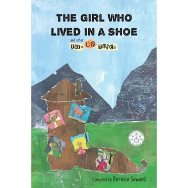 The Girl Who Lived in a Shoe and other Torn-Up Tales