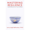 Mastering Resilience: Transforming into your purpose