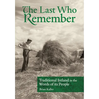 The Last Who Remember: Traditional Ireland in the Words of Its People