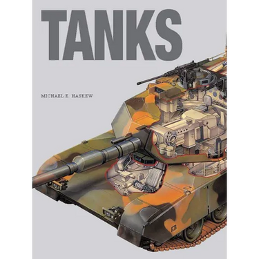 Tanks: World's Greatest Armoured Fighting Vehicles from World War I to the Present