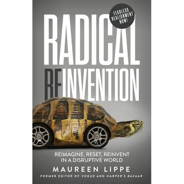 Radical Reinvention: Reimagine, Reset, Reinvent in a Disruptive World
