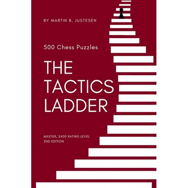The Tactics Ladder - Master: 500 Chess Puzzles, 2400 Rating Level, 2nd Edition