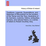 Traditions, Legends, Superstitions, and Sketches of Devonshire on the Borders of the Tamar and the Tavy, Illustrative of Its Manners, Customs, History