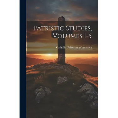 Patristic Studies, Volumes 1-5