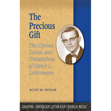 The Precious Gift: The Hymns, Carols, and Translations of Henry L. Lettermann