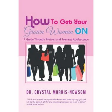 How to Get Your Grown Woman On: A Guide Through Preteen and Teenage Adolescence