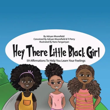 Hey There Little Black Girl: 59 Affirmations to Help You Learn Your Feelings