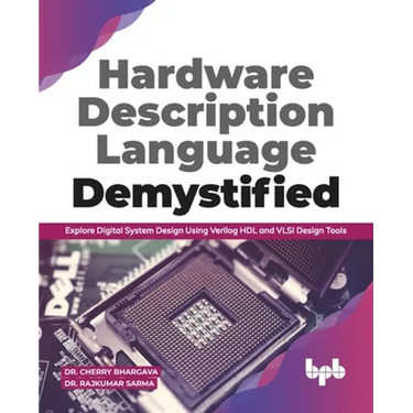 Hardware Description Language Demystified: Explore Digital System Design Using Verilog HDL and VLSI Design Tools (English Edition)