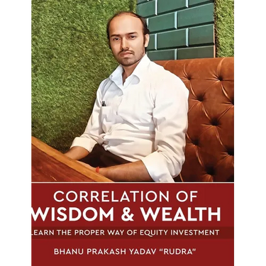 Correlation of Wisdom & Wealth - Learn the Proper Way of Equity Investment