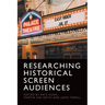 Researching Historical Screen Audiences