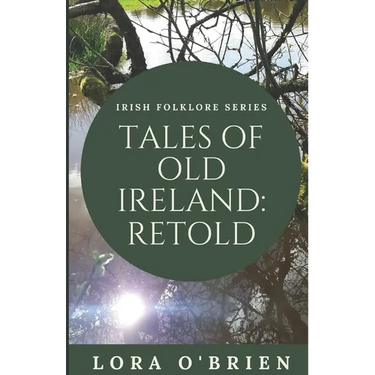 Tales of Old Ireland: Retold: Ancient Irish Stories Retold for Today