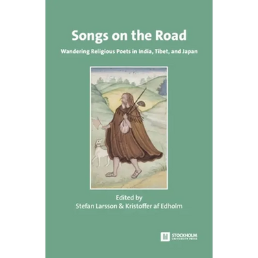 Songs on the Road: Wandering Religious Poets in India, Tibet, and Japan