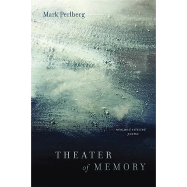 Theater of Memory: New and Selected Poems
