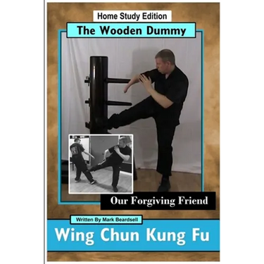 Wing Chun Kung Fu - The Wooden Dummy - Our Forgiving Friend - HSE