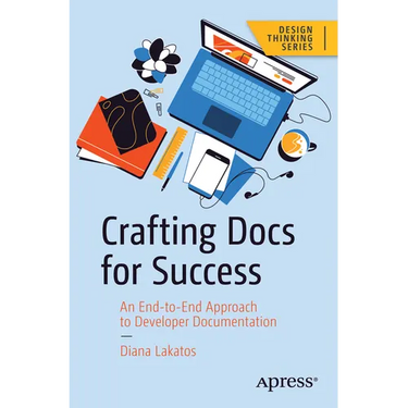 Crafting Docs for Success: An End-To-End Approach to Developer Documentation