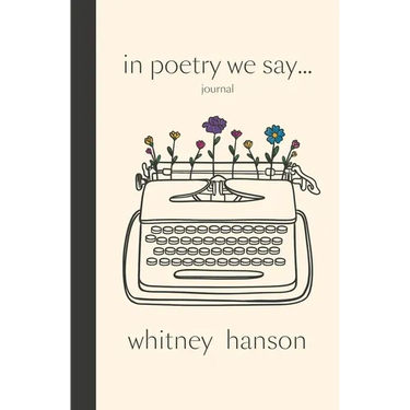 In Poetry We Say Journal