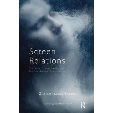 Screen Relations: The Limits of Computer-Mediated Psychoanalysis and Psychotherapy