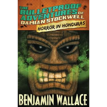 Horror in Honduras (The Bulletproof Adventures of Damian Stockwell)