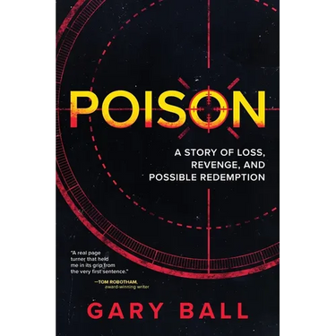 Poison: A Story of Loss, Revenge, and Possible Redemption