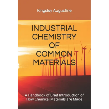 Industrial Chemistry of Common Materials: A Handbook of Brief Introduction of How Chemical Materials are Made