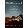 Disillusioned: Five Families and the Unraveling of America's Suburbs