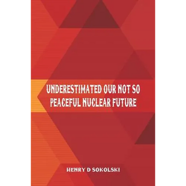 Underestimated: Our Not So Peaceful Nuclear Future