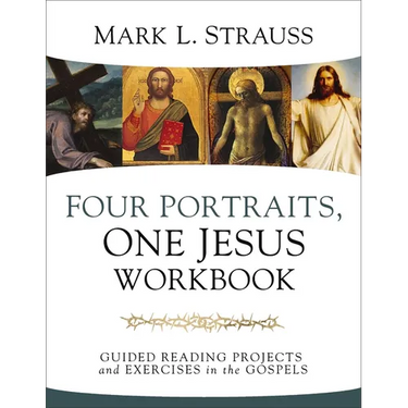 Four Portraits, One Jesus Workbook: Guided Reading Projects and Exercises in the Gospels