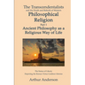 The Transcendentalists and the Death and Rebirth of Western Philosophical Religion, Part 1 Ancient Philosophy as Religious Way of Life
