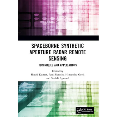 Spaceborne Synthetic Aperture Radar Remote Sensing: Techniques and Applications