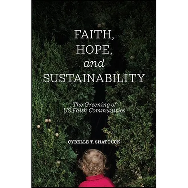Faith, Hope, and Sustainability: The Greening of US Faith Communities