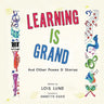 Learning Is Grand: And Other Poems & Stories